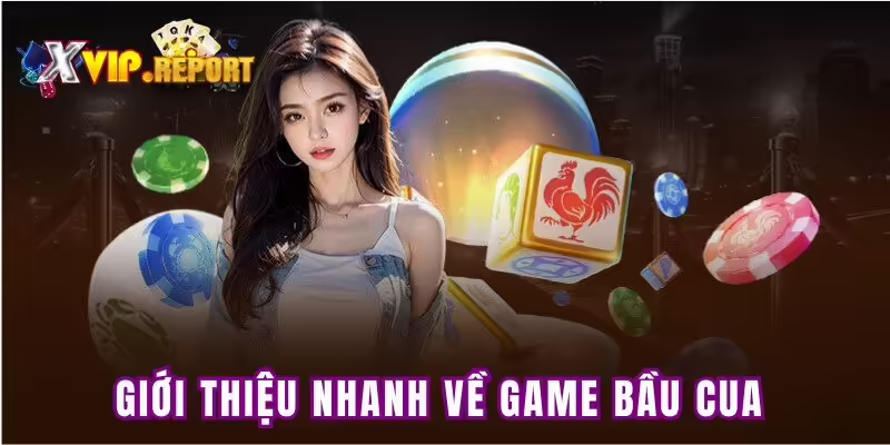 Giới thiệu nhanh về game bầu cua