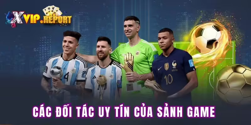 Các đối tác uy tín của sảnh game
