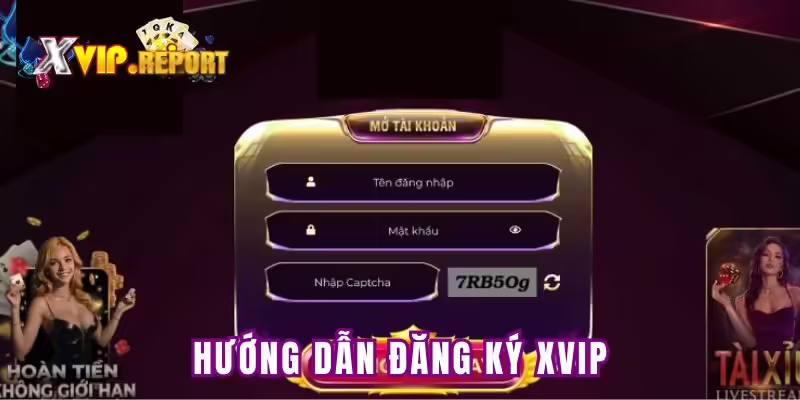 Hướng dẫn chi tiết cách thức đăng ký tại XVIP