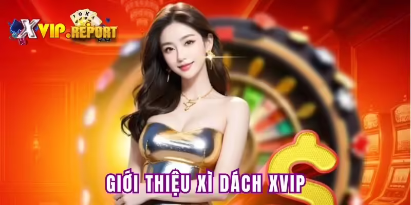 Giới thiệu về Xì Dách XVIP