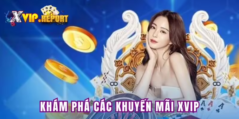 Tổng hợp các khuyến mãi Xvip cực khủng