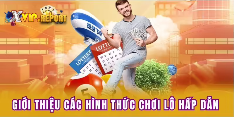 Giới thiệu các hình thức chơi lô hấp dẫn