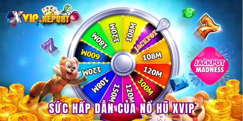 Lý do nên tham gia sảnh quay hũ