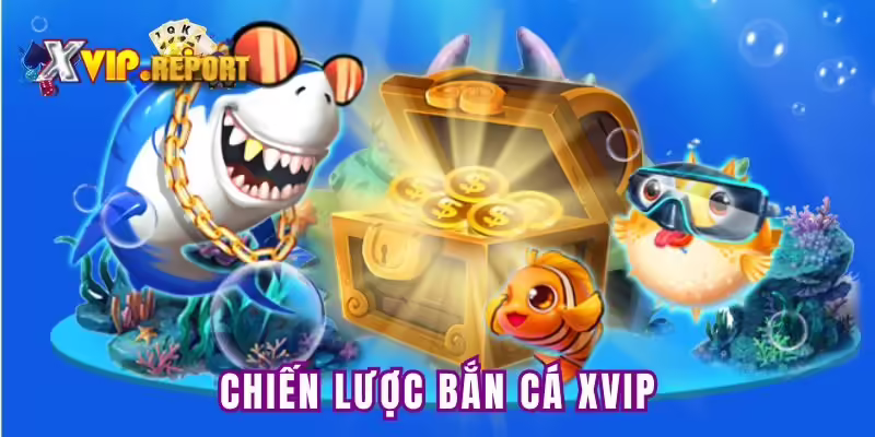 Tổng hợp nhiều chiến thuật hay khi trải nghiệm săn cá tại XVIP